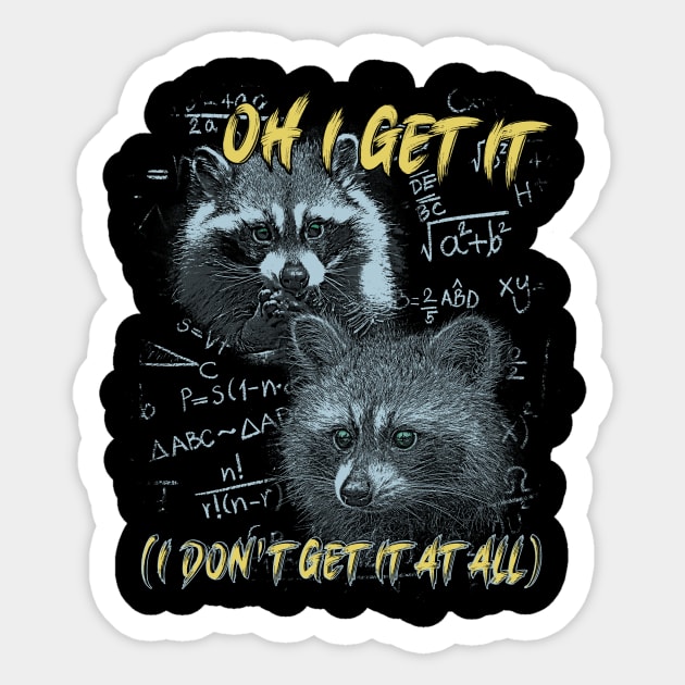 Oh I Get It - Funny Raccoon Meme Sticker by Thread Magic Studio